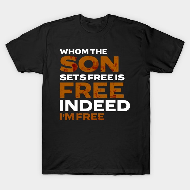 Whom The Son Sets Free is Free Indeed T-Shirt by Church Store